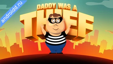 Видео  Daddy Was A Thief Геймплей